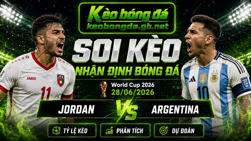 Đội hình dự kiến trước trận Jordan và Argentina Đội hình dự kiến trước trận Jordan và Argentina