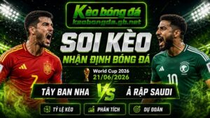 Đội hình dự kiến trước trận Tây Ban Nha và Ả Rập Saudi