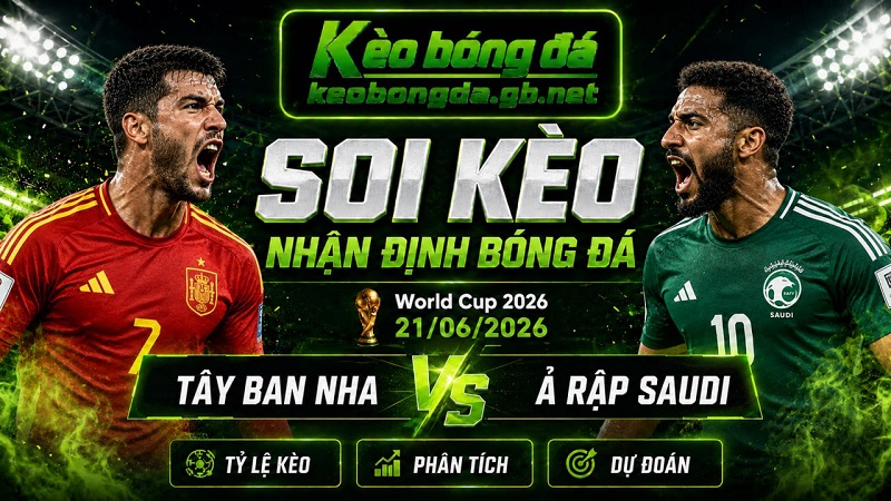 Đội hình dự kiến trước trận Tây Ban Nha và Ả Rập Saudi