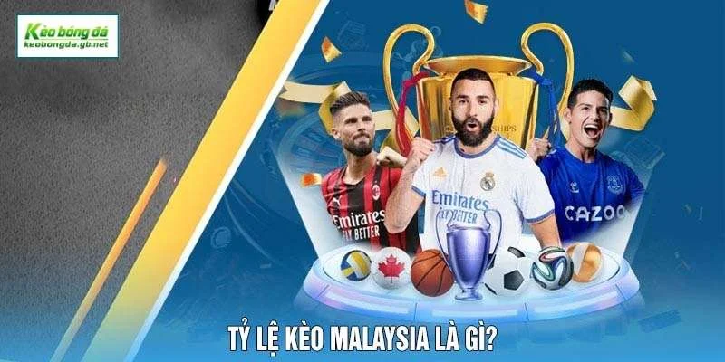 Giải mã kèo Malaysia là gì