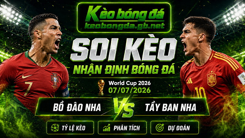 Đội hình dự kiến trước trận  Bồ Đào Nha và Tây Ban Nha