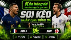 Đội hình dự kiến trước trận Pháp và Anh